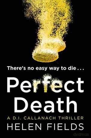 Perfect Death: The gripping new crime book you won't be able to put down! (A DI Callanach Thriller, Book 3) - Helen Fields [KSIĄŻKA]