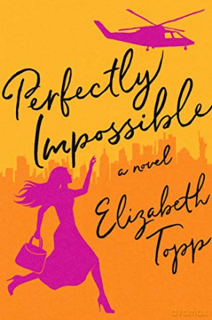 Perfectly Impossible: A Novel - Elizabeth Topp [KSIĄŻKA]