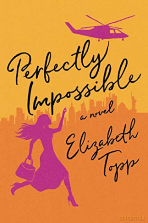 Perfectly Impossible: A Novel - Elizabeth Topp [KSIĄŻKA]