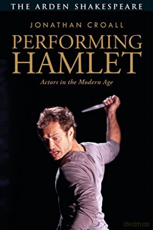 Performing Hamlet: Actors in the Modern Age (Arden Shakespeare) - Jonathan Croall [KSIĄŻKA]