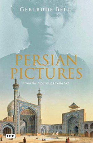 Persian Pictures: From the Mountains to the Sea - Gertrude Bell [KSIĄŻKA]