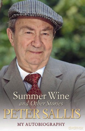 Peter Sallis - Summer Wine and Other Stories - My Autobiography - Peter Sallis [KSIĄŻKA]