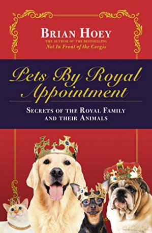 Pets by Royal Appointment: The Royal Family and Their Animals - Brian Hoey [KSIĄŻKA]