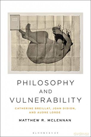 Philosophy and Vulnerability: Catherine Breillat, Joan Didion, and Audre Lorde - Matthew R. McLennan [KSIĄŻKA]