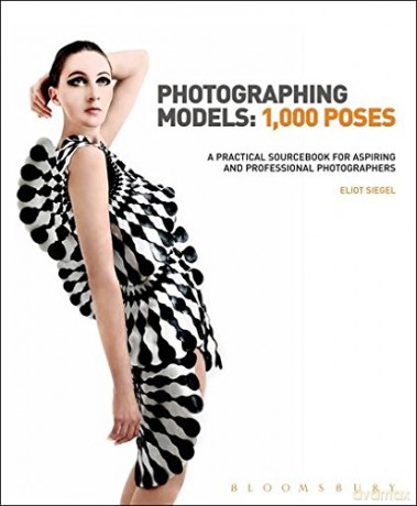 Photographing Models: 1,000 Poses - Eliot Siegel [KSIĄŻKA]