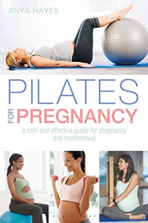 Pilates for Pregnancy: A safe and effective guide for pregnancy and motherhood - Anya Hayes [KSIĄŻKA]
