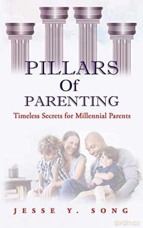 PILLARS OF PARENTING: Timeless Secrets for Millennial Parents - JESSE Y SONG [KSIĄŻKA]