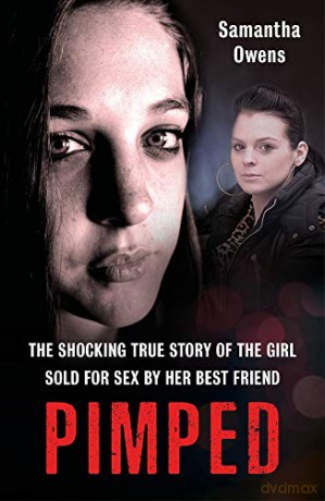Pimped: The shocking true story of the girl sold for sex by her best friend - Samantha Owens [KSIĄŻKA]