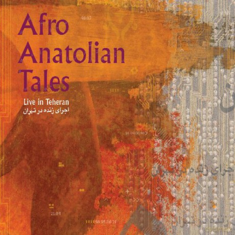 Afro Anatolian Tales: Live in Teheran [CD]