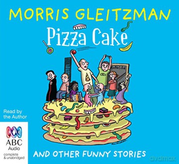 Pizza Cake: And Other Funny Stories - Morris Gleitzman [KSIĄŻKA]