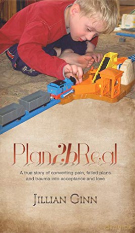 Plan2bReal: A true story of converting pain, failed plans and trauma into acceptance and love - Jillian Ginn [KSIĄŻKA]