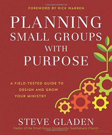 Planning Small Groups with Purpose: A Field-Tested Guide to Design and Grow Your Ministry - Steve Gladen [KSIĄŻKA]
