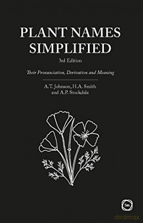Plant Names Simplified New Edition: Their Pronunciation, Derivation and Meaning: Their Pronunciation, Derivation and Meaning (3rd Edition) - A.P. Stockdale [KSIĄŻKA]