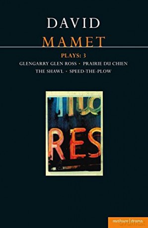 Plays: 3 "Glengarry Glen Ross", "Prairie Du Chien", "The Shawl", "Speed-the-Plow" - David Mamet [KSIĄŻKA]
