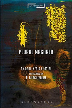Plural Maghreb: Writings on Postcolonialism (Suspensions: Contemporary Middle Eastern and Islamicate Thought) - Abdelkebir Khatibi [KSIĄŻKA]