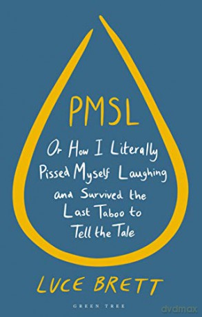 PMSL: Or How I Literally Pissed Myself Laughing and Survived the Last Taboo to Tell the Tale - Luce Brett [KSIĄŻKA]