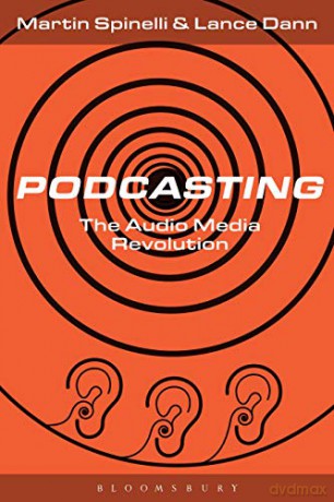 Podcasting: The Audio Media Revolution - Martin Spinelli [KSIĄŻKA]