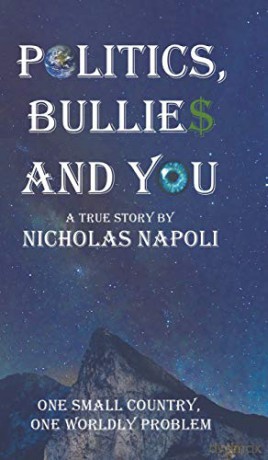 Politics, Bullies and You:One Small Country, One Worldly Problem - Nicholas Napoli [KSIĄŻKA]