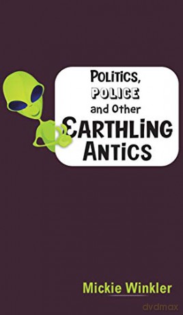Politics, Police and Other Earthling Antics - Mickie Winkler [KSIĄŻKA]