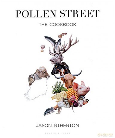 Pollen Street: By chef Jason Atherton, as seen on television's The Chefs' Brigade - Jason Atherton [KSIĄŻKA]
