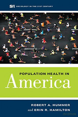Population Health in America: 5 (Sociology in the Twenty-First Century) - Robert A. Hummer [KSIĄŻKA]