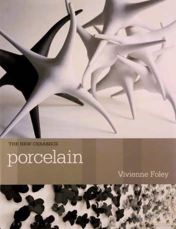 Porcelain (New Ceramics) - Vivienne Foley [KSIĄŻKA]