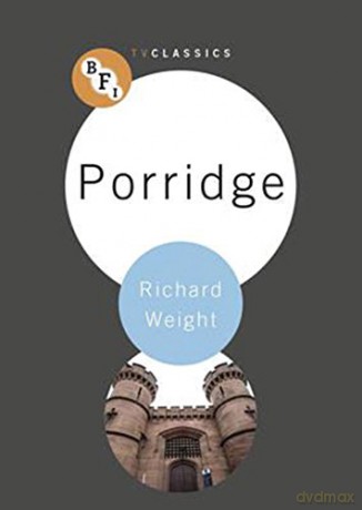 Porridge (BFI TV Classics) - Richard Weight [KSIĄŻKA]