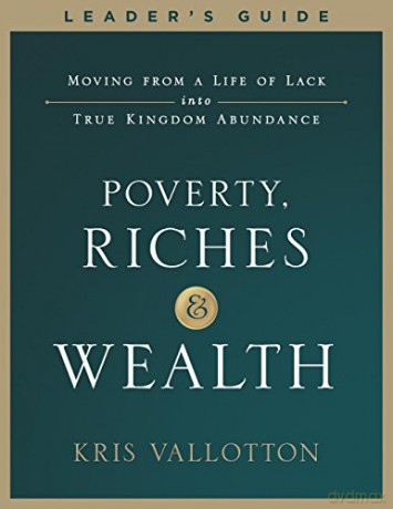 Poverty, Riches and Wealth Leader's Guide - Kris Vallotton [KSIĄŻKA]