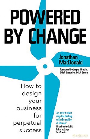 Powered by Change: How to design your business for perpetual success - THE SUNDAY TIMES BUSINESS BESTSELLER - Jonathan MacDonald [KSIĄŻKA]