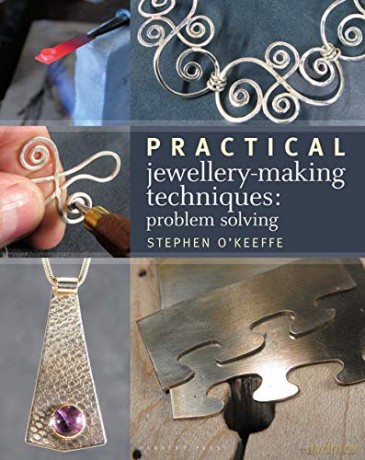 Practical Jewellery-Making Techniques: Problem Solving - Stephen O'Keeffe [KSIĄŻKA]
