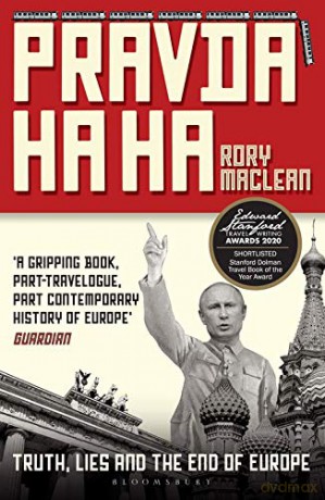Pravda Ha Ha: Truth, Lies and the End of Europe - Rory MacLean [KSIĄŻKA]
