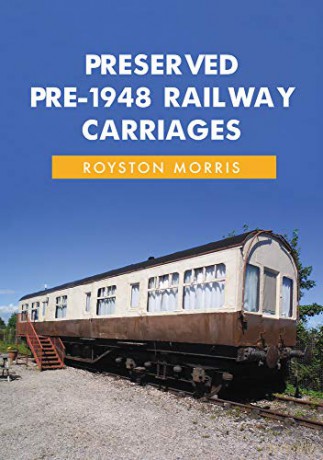 Preserved Pre-1948 Railway Carriages - Royston Morris [KSIĄŻKA]