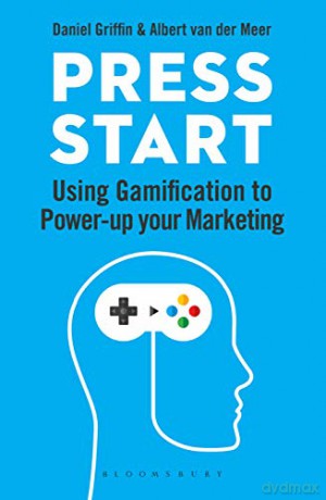 Press Start: Using gamification to power-up your marketing - Daniel Griffin [KSIĄŻKA]