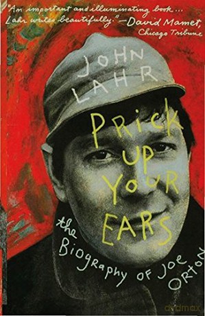 Prick Up Your Ears: The Biography of Joe Orton - John Lahr [KSIĄŻKA]