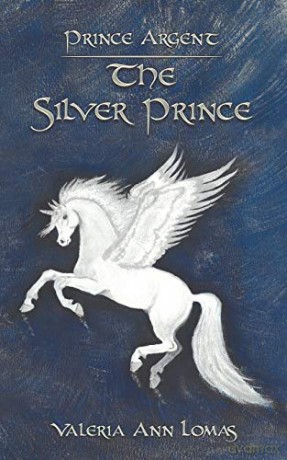 Prince Argent: The Silver Prince - Valeria Ann Lomas [KSIĄŻKA]