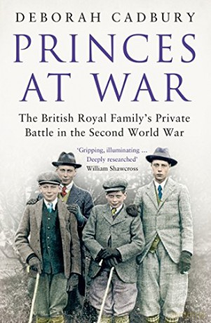 Princes at War: The British Royal Family's Private Battle in the Second World War - Deborah Cadbury [KSIĄŻKA]