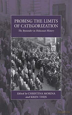 Probing the Limits of Categorization: The Bystander in Holocaust History: 27 (War and Genocide, 27) - Christina Morina [KSIĄŻKA]