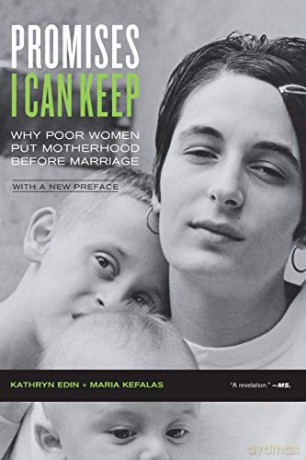 Promises I Can Keep: Why Poor Women Put Motherhood Before Marriage, With a New Preface - Kathryn Edin [KSIĄŻKA]