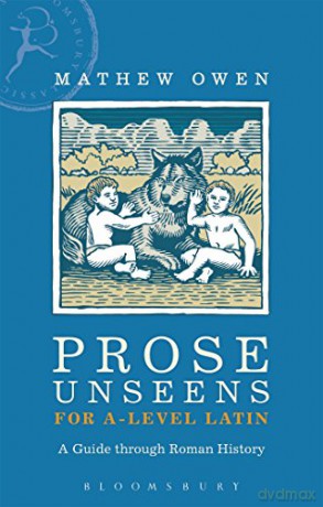Prose Unseens for A-Level Latin: A Guide Through Roman History (Latin Language Learning) - Mathew Owen [KSIĄŻKA]