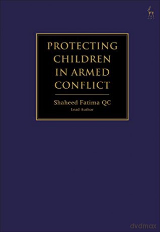Protecting Children in Armed Conflict - Shaheed Fatima [KSIĄŻKA]