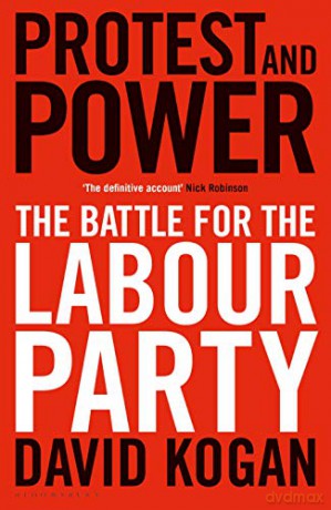 Protest and Power: The Battle for the Labour Party - David Kogan [KSIĄŻKA]