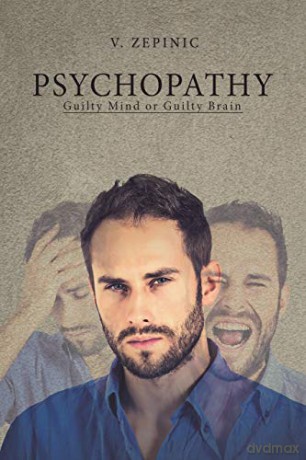 Psychopathy: Guilty Mind or Guilty Brain - V. Zepinic [KSIĄŻKA]