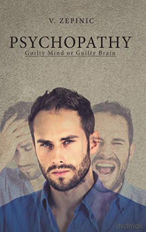 Psychopathy: Guilty Mind or Guilty Brain - V. Zepinic [KSIĄŻKA]