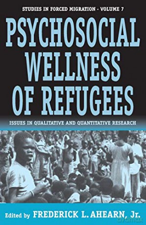 Psychosocial Wellness of Refugees: Issues in Qualitative and Quantitative Research: 7 (Forced Migration, 7) - Frederick L Ahearn [KSIĄŻKA]