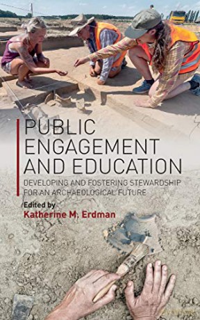 Public Engagement and Education: Developing and Fostering Stewardship for an Archaeological Future - Katherine M Erdman [KSIĄŻKA]