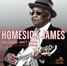 Homesick James: My Home Ain't Here - The New Orleans Session [CD]