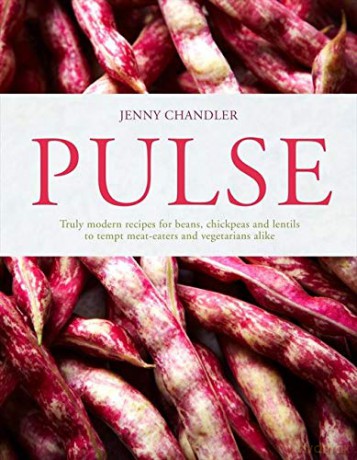 Pulse: Truly Modern Recipes for Beans, Chickpeas and Lentils, to Tempt Meat Eaters and Vegetarians Alike - Jenny Chandler [KSIĄŻKA]