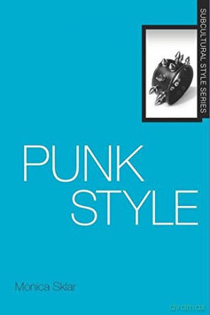Punk Style (Subcultural Style) - Monica Sklar [KSIĄŻKA]