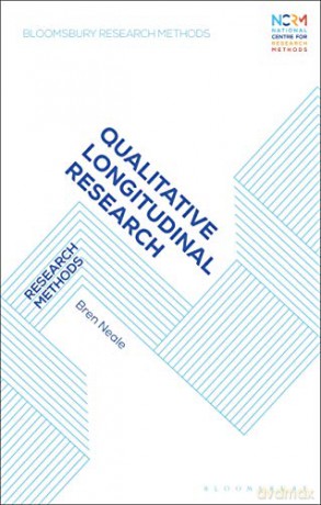 Qualitative Longitudinal Research: Research Methods (Bloomsbury Research Methods) - Bren Neale [KSIĄŻKA]