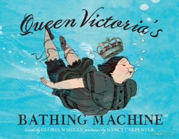 Queen Victoria's Bathing Machine - Gloria Whelan [KSIĄŻKA]